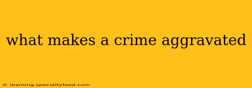 what makes a crime aggravated
