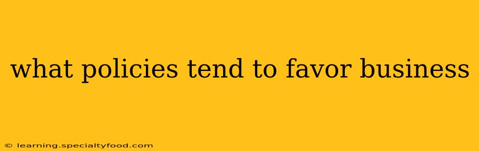 what policies tend to favor business