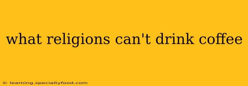 what religions can't drink coffee