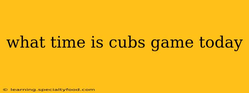 what time is cubs game today