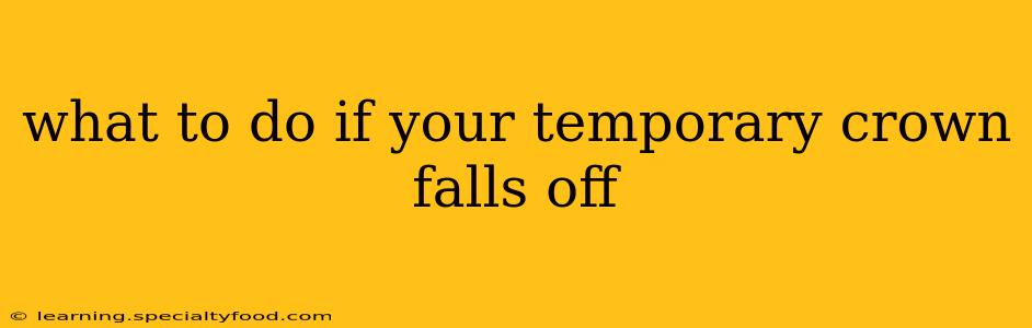 what to do if your temporary crown falls off