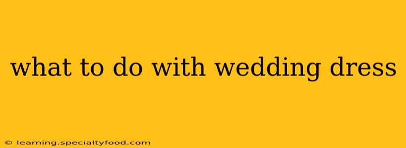 what to do with wedding dress
