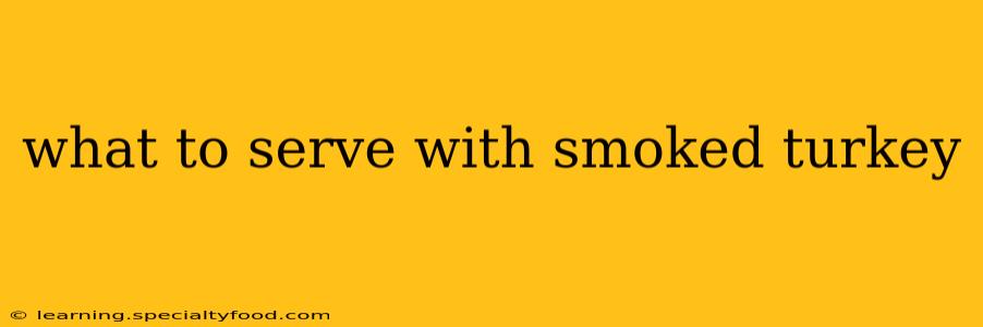 what to serve with smoked turkey