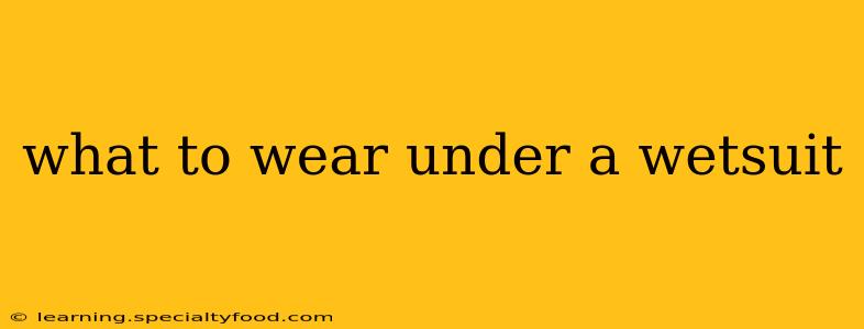 what to wear under a wetsuit