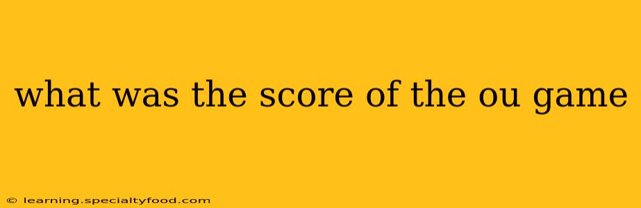 what was the score of the ou game