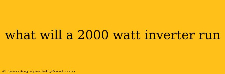 what will a 2000 watt inverter run