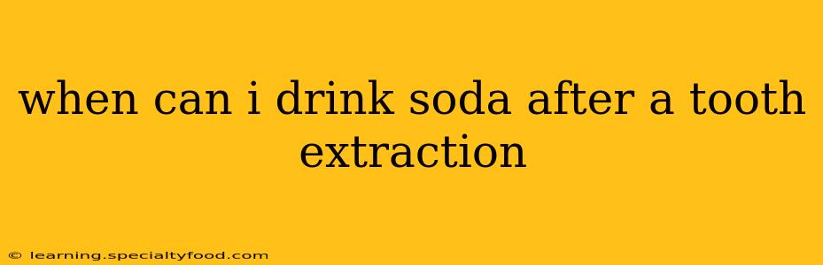 when can i drink soda after a tooth extraction