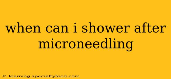 when can i shower after microneedling