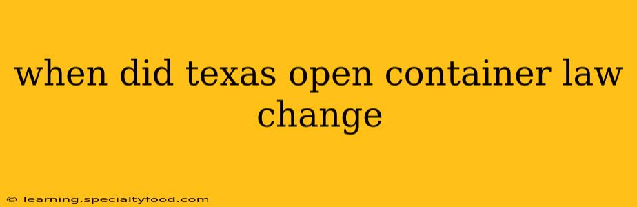 when did texas open container law change