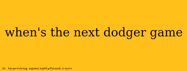 when's the next dodger game