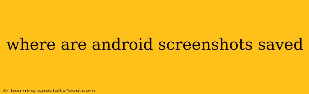 where are android screenshots saved