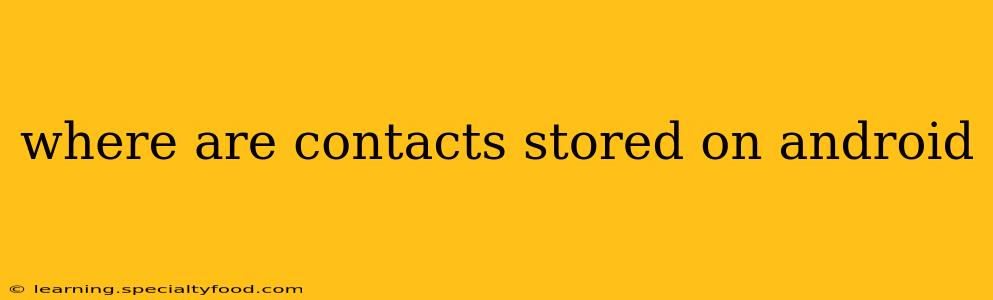 where are contacts stored on android