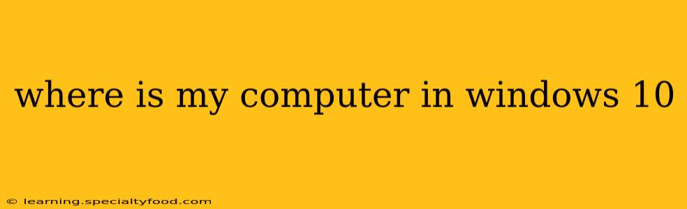 where is my computer in windows 10