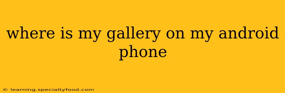 where is my gallery on my android phone