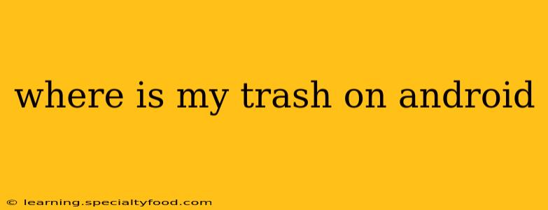 where is my trash on android