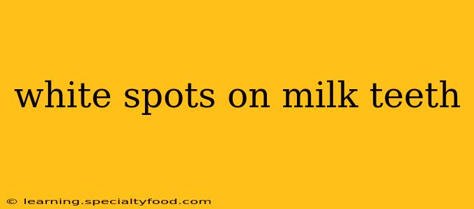 white spots on milk teeth