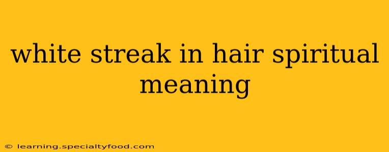 white streak in hair spiritual meaning