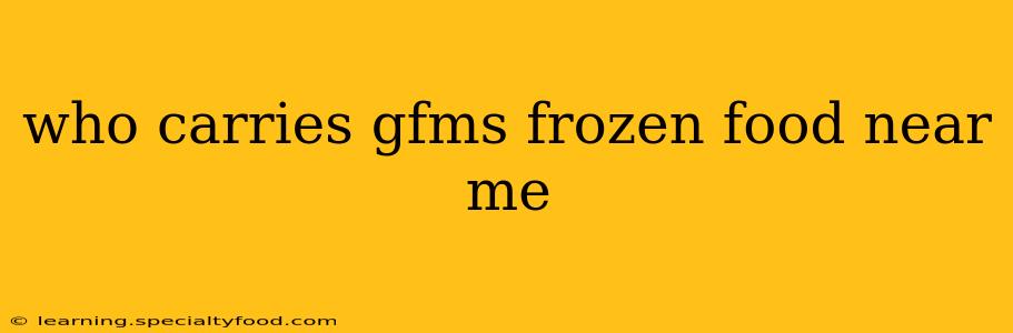 who carries gfms frozen food near me