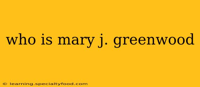 who is mary j. greenwood