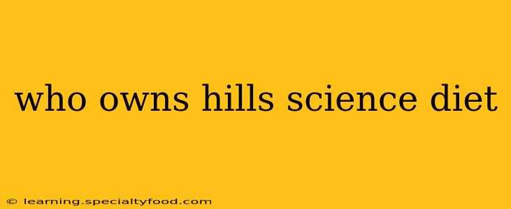 who owns hills science diet