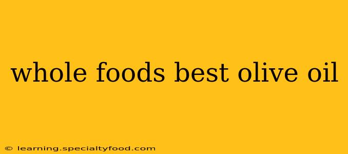 whole foods best olive oil