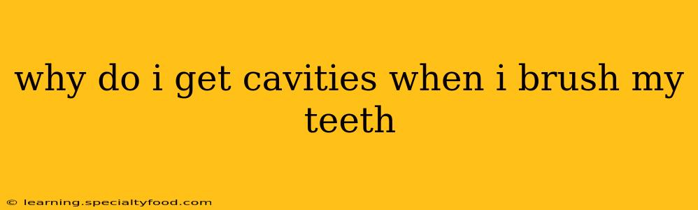 why do i get cavities when i brush my teeth