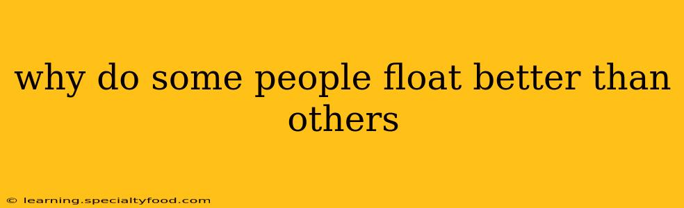 why do some people float better than others