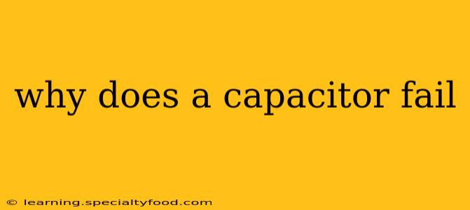 why does a capacitor fail