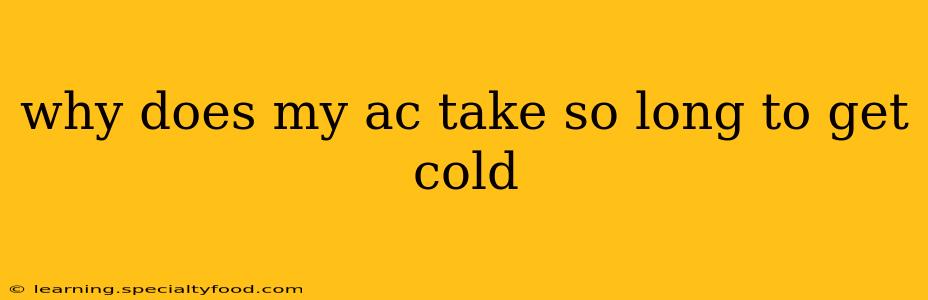 why does my ac take so long to get cold
