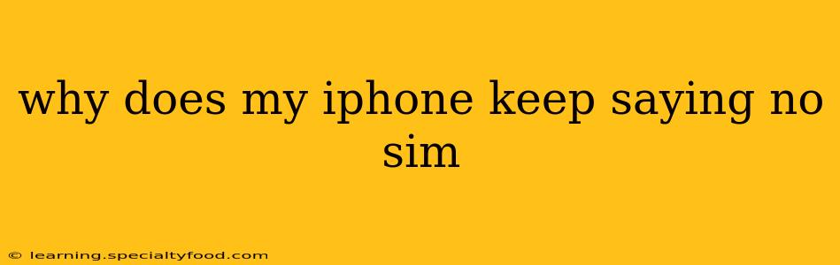 why does my iphone keep saying no sim