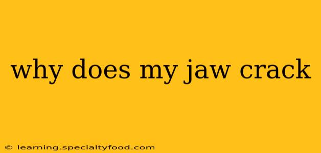 why does my jaw crack