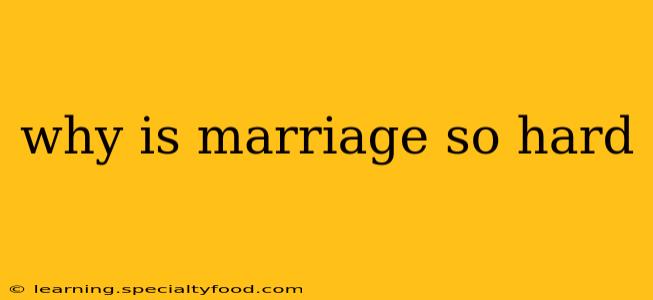 why is marriage so hard
