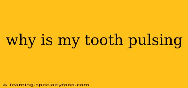 why is my tooth pulsing