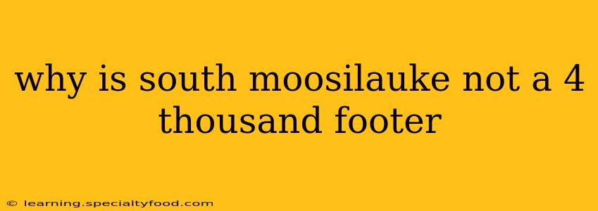 why is south moosilauke not a 4 thousand footer