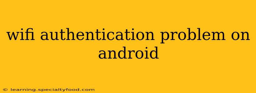 wifi authentication problem on android