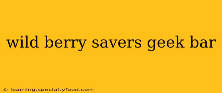 wild berry savers geek bar