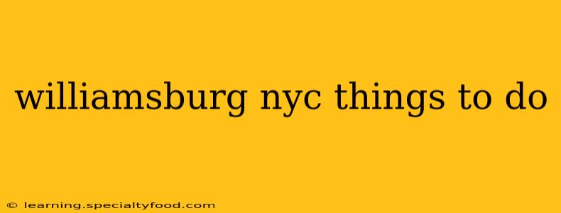williamsburg nyc things to do