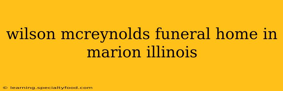 wilson mcreynolds funeral home in marion illinois