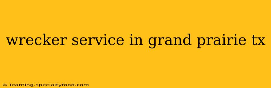 wrecker service in grand prairie tx