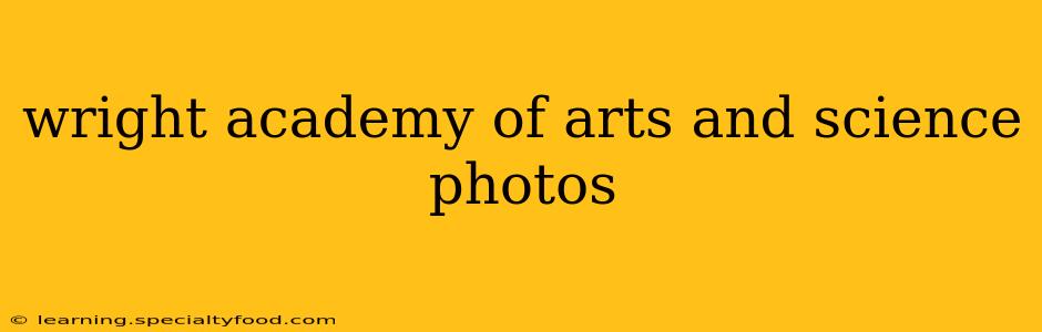 wright academy of arts and science photos