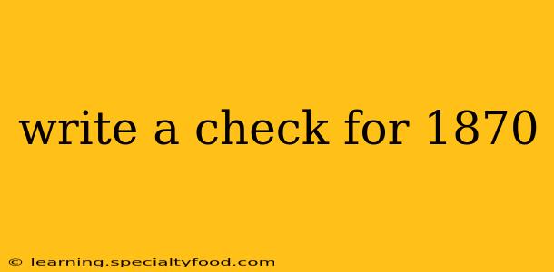 write a check for 1870