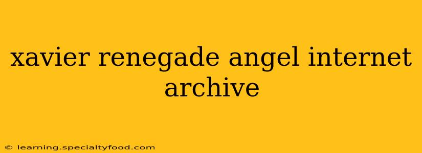 xavier renegade angel internet archive