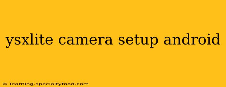 ysxlite camera setup android