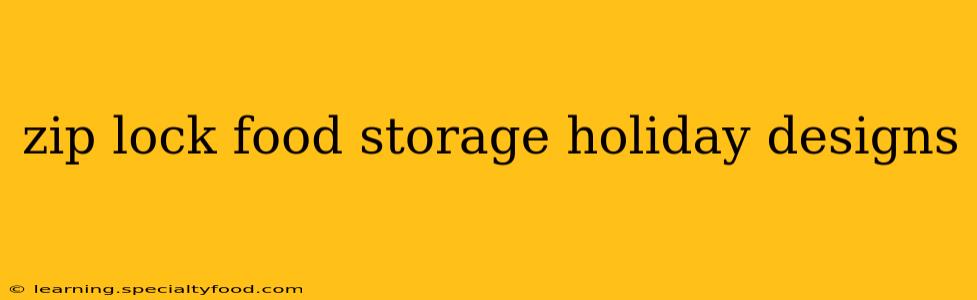zip lock food storage holiday designs